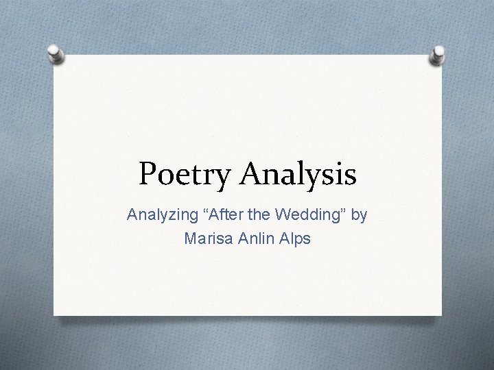 Poetry Analysis Analyzing “After the Wedding” by Marisa Anlin Alps 
