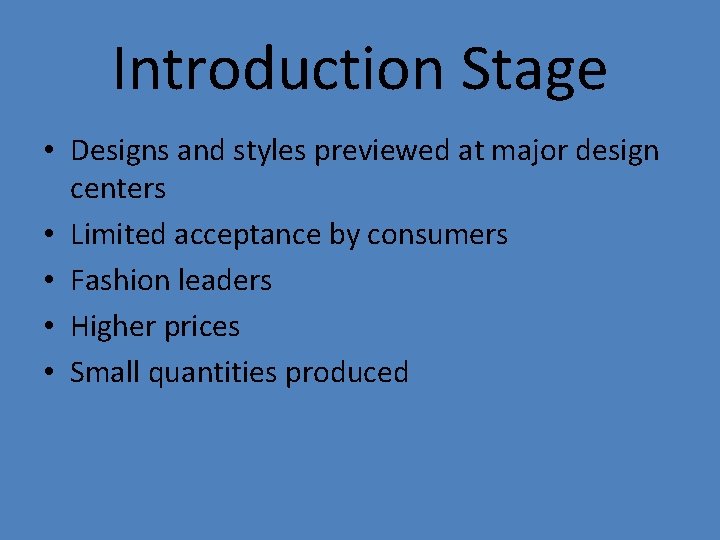 Introduction Stage • Designs and styles previewed at major design centers • Limited acceptance