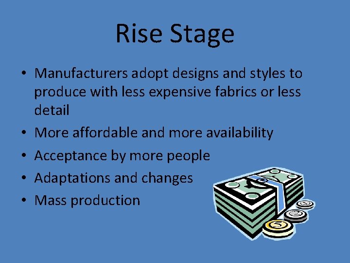 Rise Stage • Manufacturers adopt designs and styles to produce with less expensive fabrics