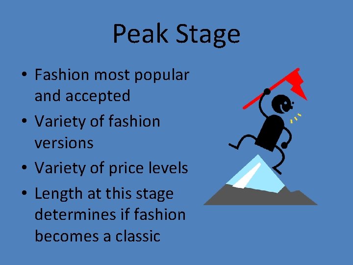 Peak Stage • Fashion most popular and accepted • Variety of fashion versions •