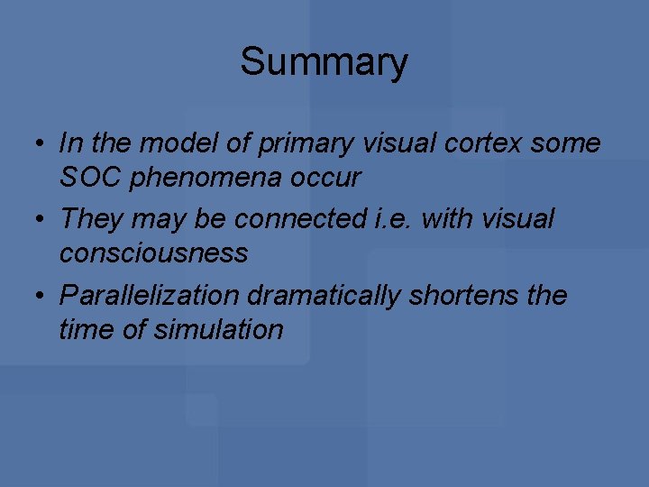 Summary • In the model of primary visual cortex some SOC phenomena occur •