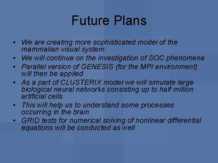 Future Plans • We are creating more sophisticated model of the mammalian visual system