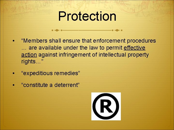 Protection • “Members shall ensure that enforcement procedures … are available under the law