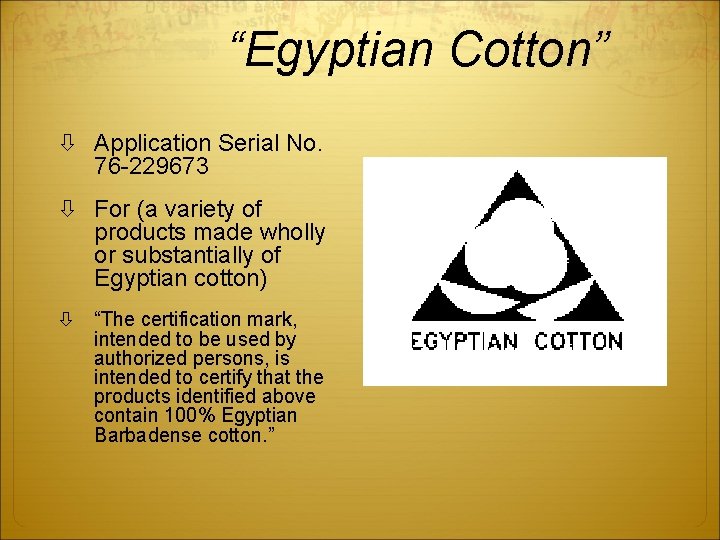 “Egyptian Cotton” Application Serial No. 76 -229673 For (a variety of products made wholly