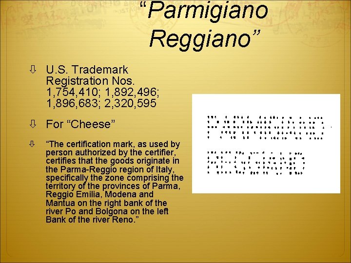 “Parmigiano Reggiano” U. S. Trademark Registration Nos. 1, 754, 410; 1, 892, 496; 1,