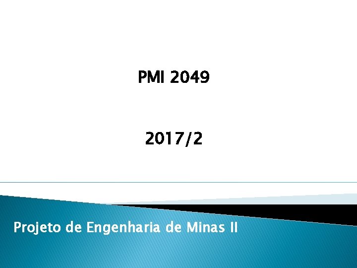 PMI 2049 2017/2 Projeto de Engenharia de Minas II 