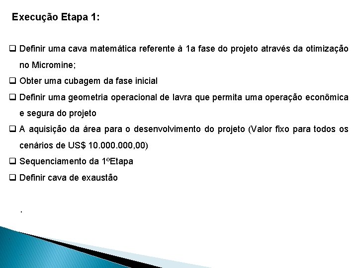 Execução Etapa 1: q Definir uma cava matemática referente à 1 a fase do