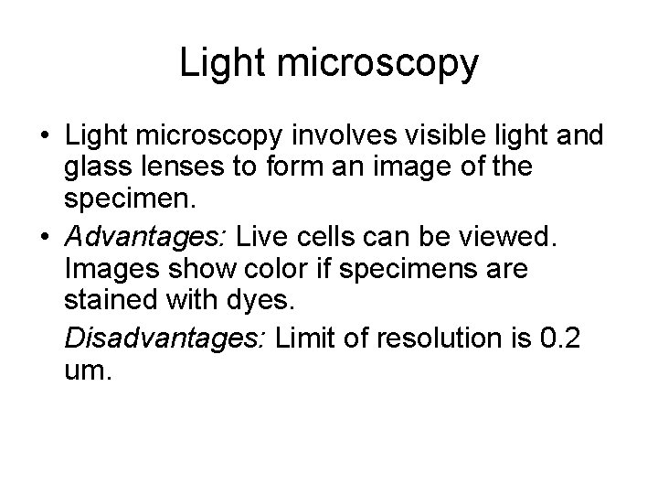 Light microscopy • Light microscopy involves visible light and glass lenses to form an