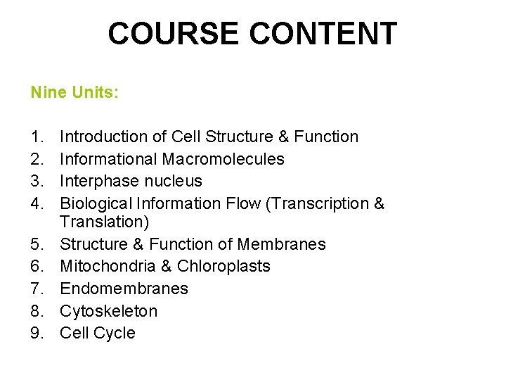 COURSE CONTENT Nine Units: 1. 2. 3. 4. 5. 6. 7. 8. 9. Introduction
