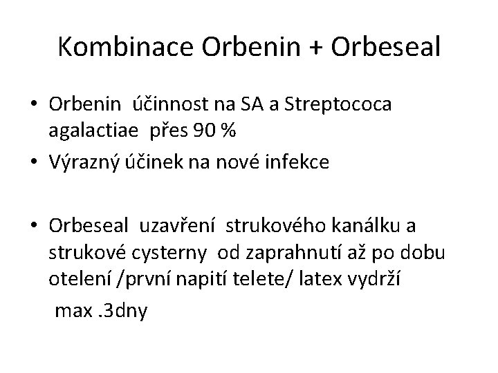 Kombinace Orbenin + Orbeseal • Orbenin účinnost na SA a Streptococa agalactiae přes 90