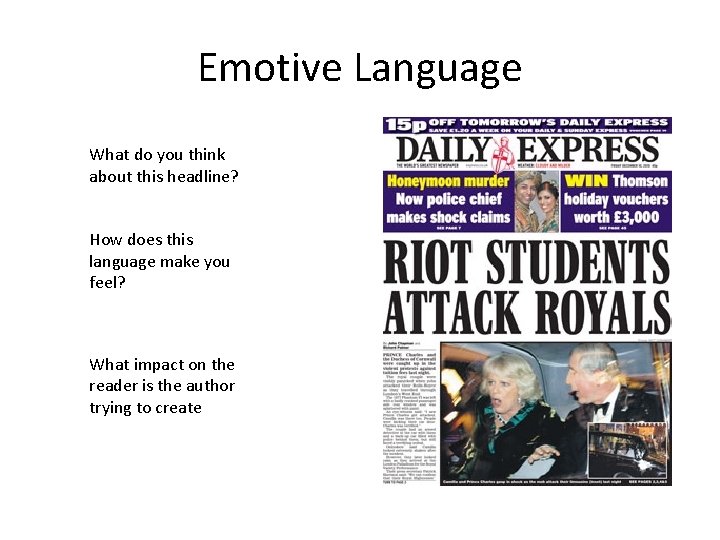 Emotive Language What do you think about this headline? How does this language make
