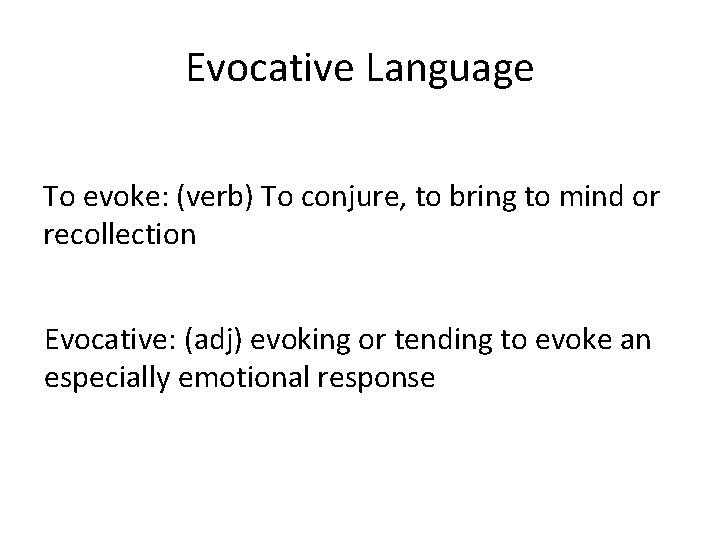 Evocative Language To evoke: (verb) To conjure, to bring to mind or recollection Evocative: