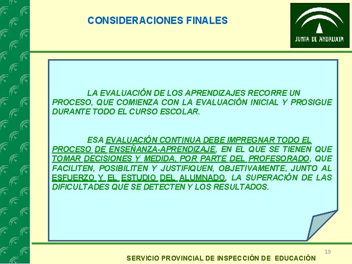 CONSIDERACIONES FINALES LA EVALUACIÓN DE LOS APRENDIZAJES RECORRE UN PROCESO, QUE COMIENZA CON LA