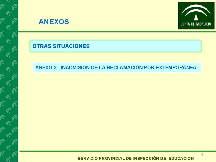 ANEXOS OTRAS SITUACIONES ANEXO X. INADMISIÓN DE LA RECLAMACIÓN POR EXTEMPORÁNEA SERVICIO PROVINCIAL DE