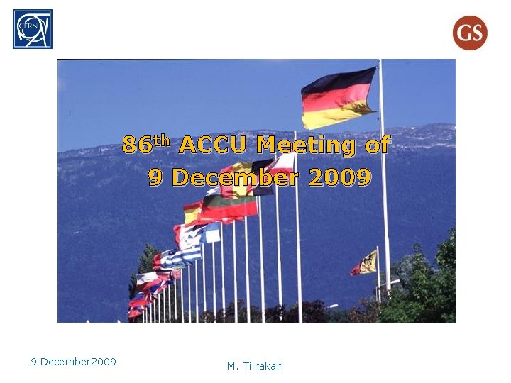 86 th ACCU Meeting of 9 December 2009 M. Tiirakari 