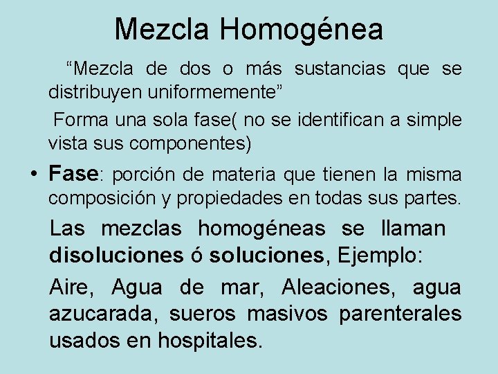 Mezcla Homogénea “Mezcla de dos o más sustancias que se distribuyen uniformemente” Forma una