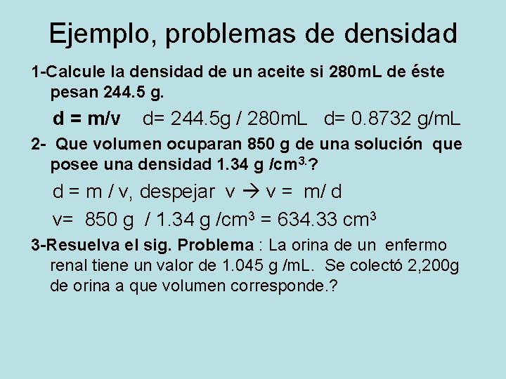 Ejemplo, problemas de densidad 1 -Calcule la densidad de un aceite si 280 m.