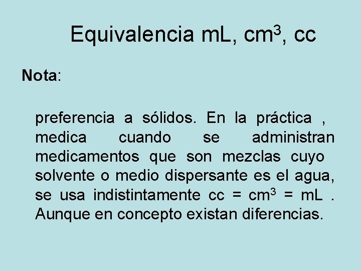 Equivalencia m. L, cm 3, cc Nota: preferencia a sólidos. En la práctica ,