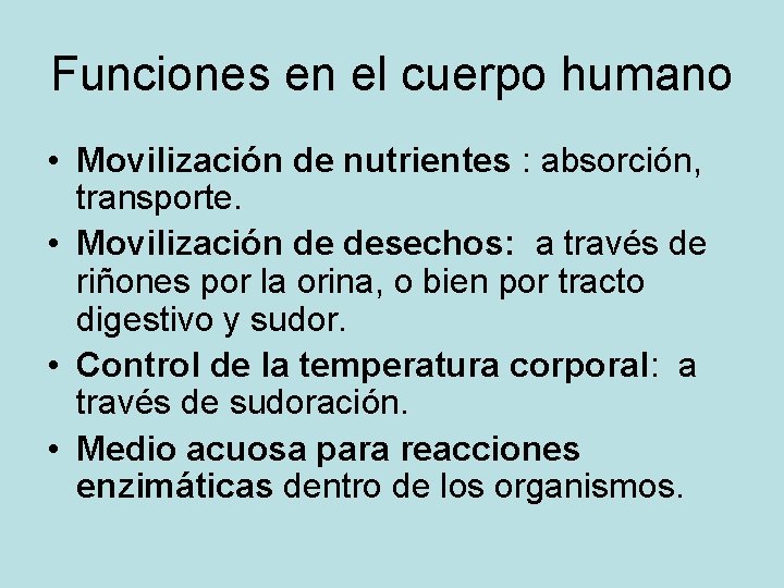 Funciones en el cuerpo humano • Movilización de nutrientes : absorción, transporte. • Movilización