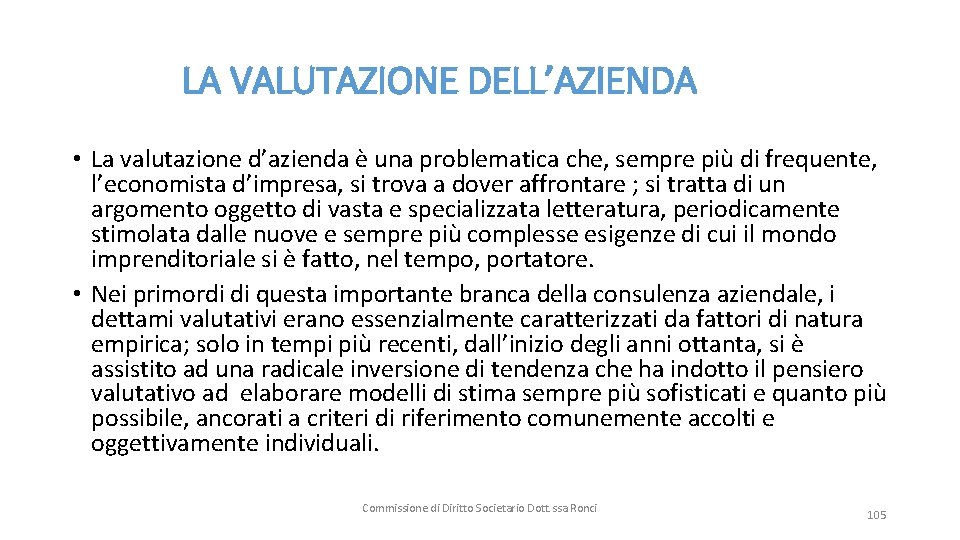  LA VALUTAZIONE DELL’AZIENDA • La valutazione d’azienda è una problematica che, sempre più