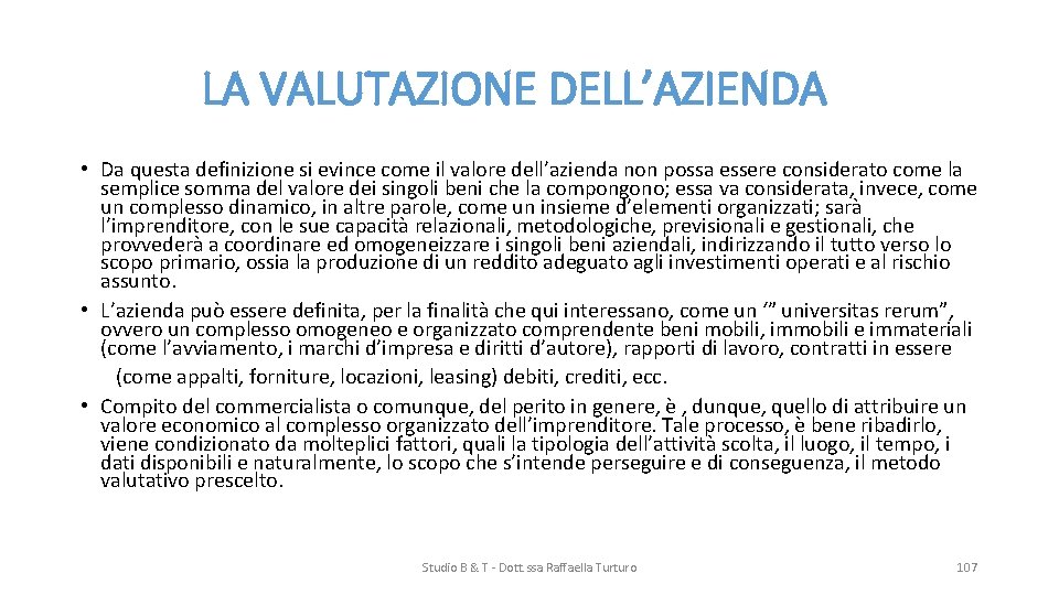  LA VALUTAZIONE DELL’AZIENDA • Da questa definizione si evince come il valore dell’azienda