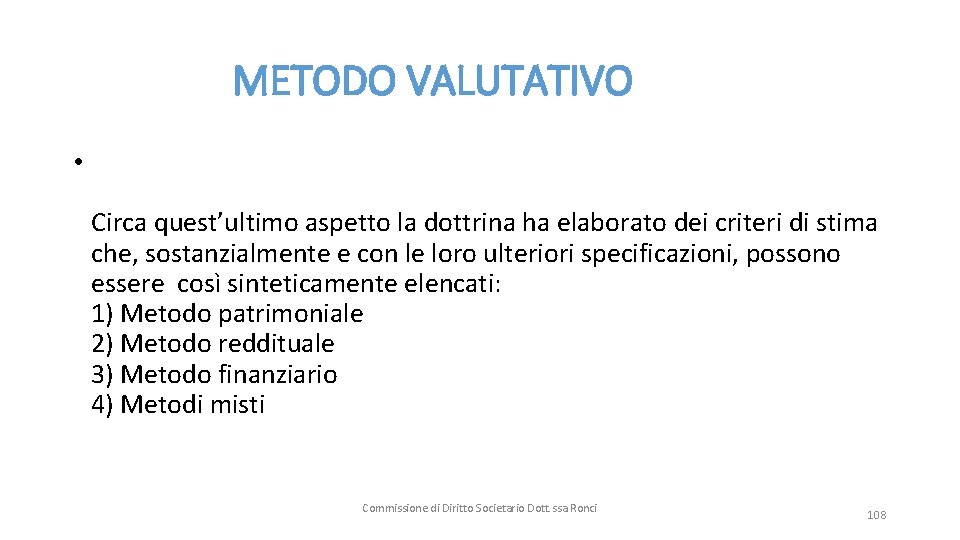  METODO VALUTATIVO • Circa quest’ultimo aspetto la dottrina ha elaborato dei criteri di