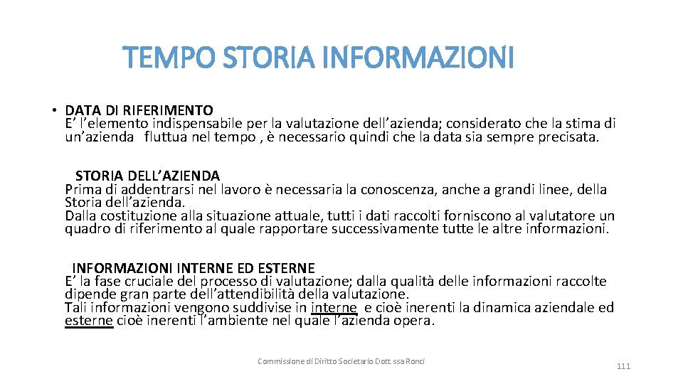  TEMPO STORIA INFORMAZIONI • DATA DI RIFERIMENTO E’ l’elemento indispensabile per la valutazione