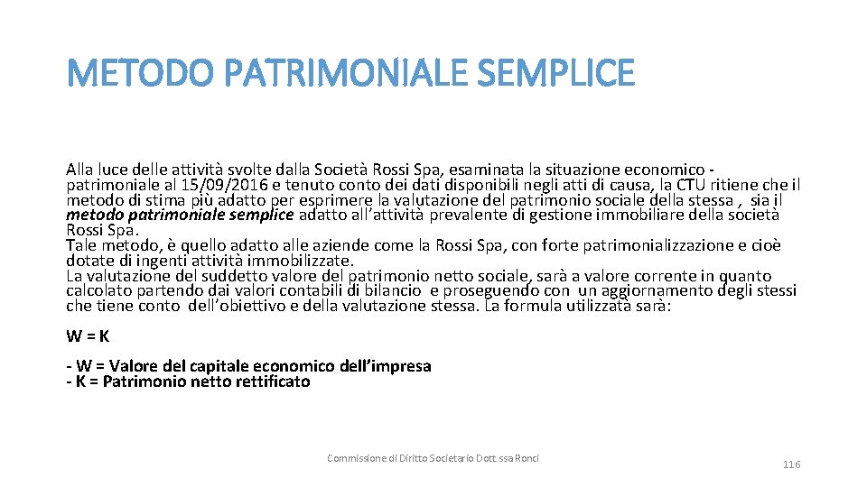 METODO PATRIMONIALE SEMPLICE Alla luce delle attività svolte dalla Società Rossi Spa, esaminata la