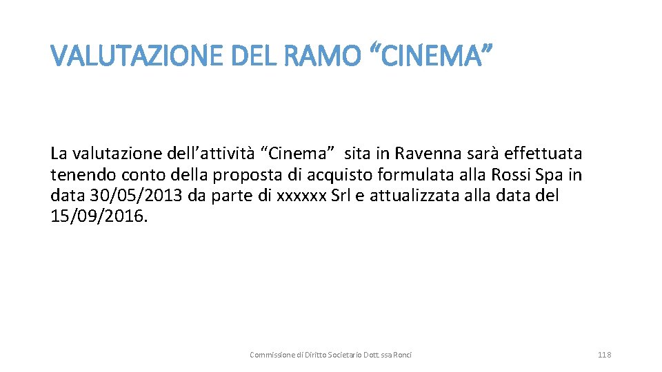 VALUTAZIONE DEL RAMO “CINEMA” La valutazione dell’attività “Cinema” sita in Ravenna sarà effettuata tenendo