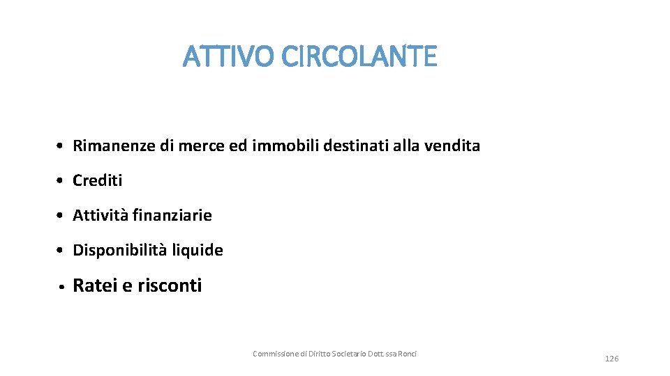  ATTIVO CIRCOLANTE • Rimanenze di merce ed immobili destinati alla vendita • Crediti