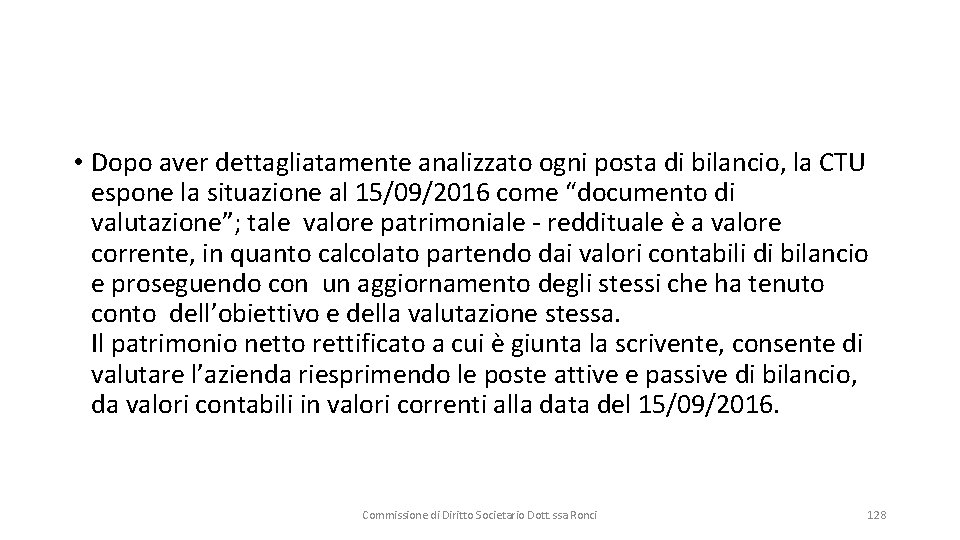  • Dopo aver dettagliatamente analizzato ogni posta di bilancio, la CTU espone la