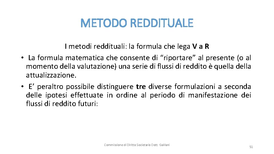 METODO REDDITUALE I metodi reddituali: la formula che lega V a R • La