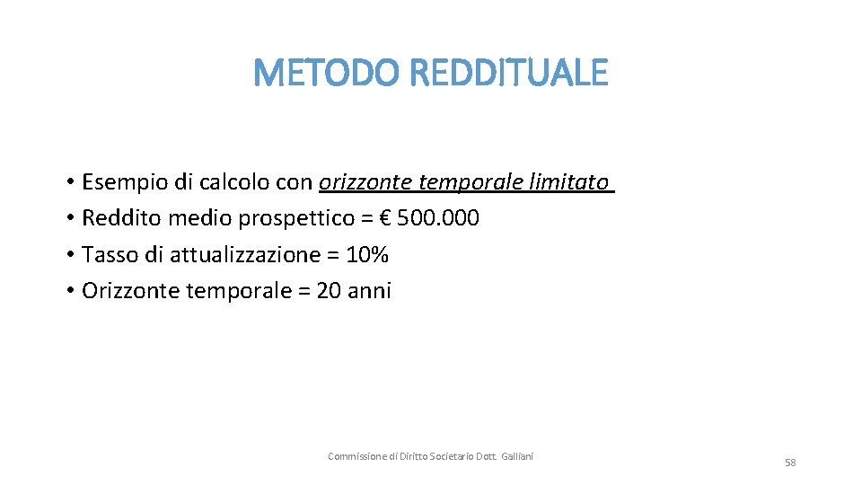 METODO REDDITUALE • Esempio di calcolo con orizzonte temporale limitato • Reddito medio prospettico