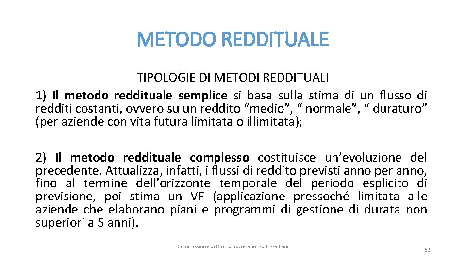 METODO REDDITUALE TIPOLOGIE DI METODI REDDITUALI 1) Il metodo reddituale semplice si basa sulla
