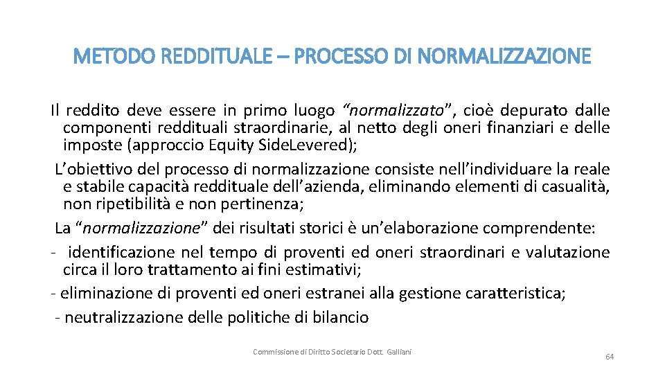 METODO REDDITUALE – PROCESSO DI NORMALIZZAZIONE Il reddito deve essere in primo luogo “normalizzato”,