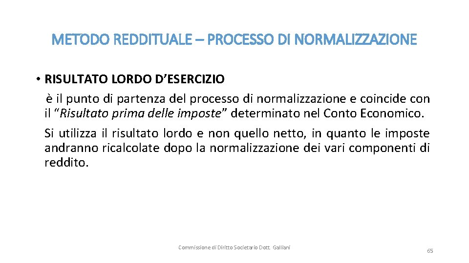 METODO REDDITUALE – PROCESSO DI NORMALIZZAZIONE • RISULTATO LORDO D’ESERCIZIO è il punto di