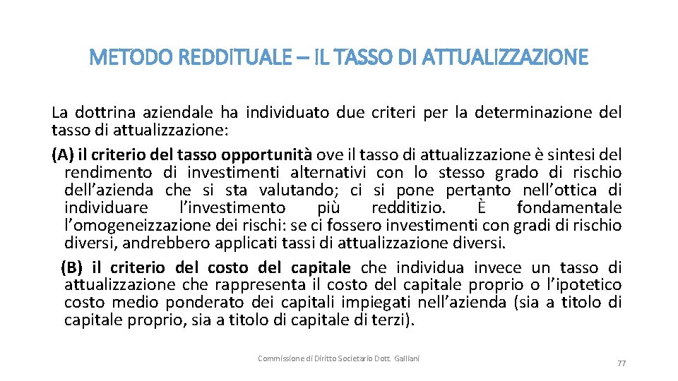 METODO REDDITUALE – IL TASSO DI ATTUALIZZAZIONE La dottrina aziendale ha individuato due criteri