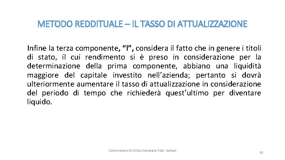 METODO REDDITUALE – IL TASSO DI ATTUALIZZAZIONE Infine la terza componente, “l”, considera il