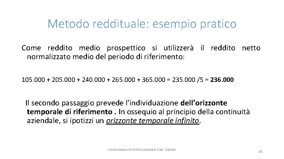 Metodo reddituale: esempio pratico Come reddito medio prospettico si utilizzerà il reddito netto normalizzato