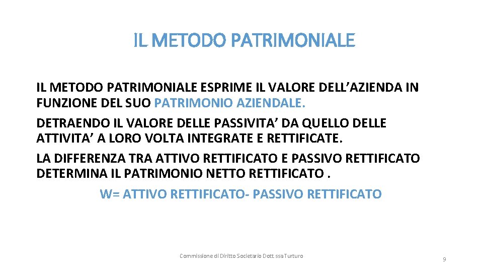 IL METODO PATRIMONIALE ESPRIME IL VALORE DELL’AZIENDA IN FUNZIONE DEL SUO PATRIMONIO AZIENDALE. DETRAENDO