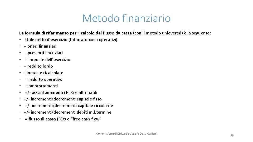 Metodo finanziario La formula di riferimento per il calcolo del flusso da cassa (con