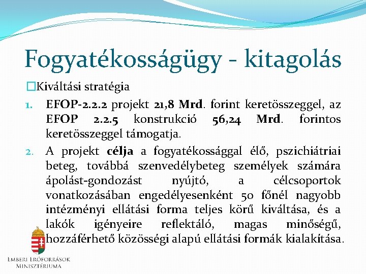 Fogyatékosságügy - kitagolás �Kiváltási stratégia 1. EFOP-2. 2. 2 projekt 21, 8 Mrd. forint