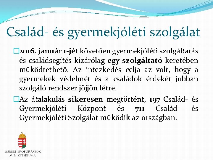 Család- és gyermekjóléti szolgálat � 2016. január 1 -jét követően gyermekjóléti szolgáltatás és családsegítés