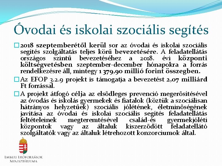 Óvodai és iskolai szociális segítés � 2018 szeptemberétől kerül sor az óvodai és iskolai