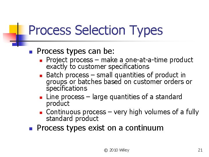 Process Selection Types n Process types can be: n n n Project process –
