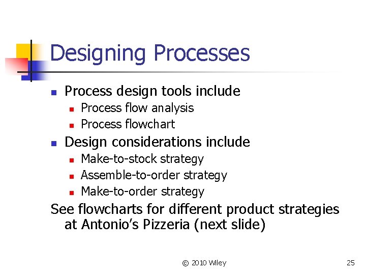 Designing Processes n Process design tools include n n n Process flow analysis Process