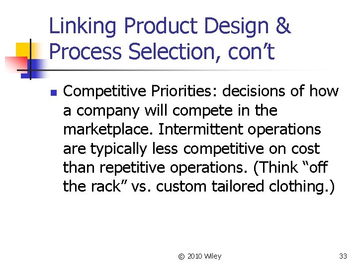 Linking Product Design & Process Selection, con’t n Competitive Priorities: decisions of how a