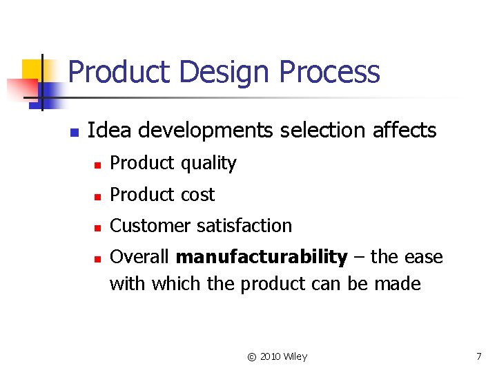 Product Design Process n Idea developments selection affects n Product quality n Product cost