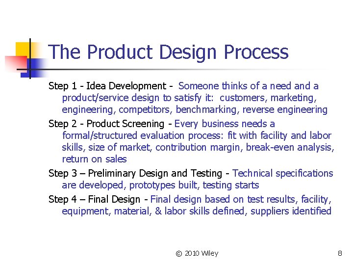 The Product Design Process Step 1 - Idea Development - Someone thinks of a
