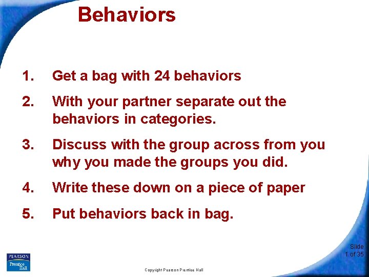 Behaviors 1. Get a bag with 24 behaviors 2. With your partner separate out